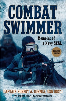 Combat Swimmer: Memoirs of a Navy Seal by Gormly, Robert A.