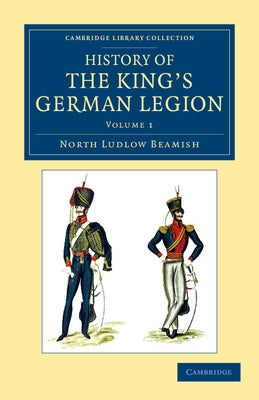 History of the King's German Legion by Beamish, North Ludlow