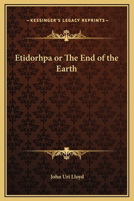 Etidorhpa or The End of the Earth by Lloyd, John Uri