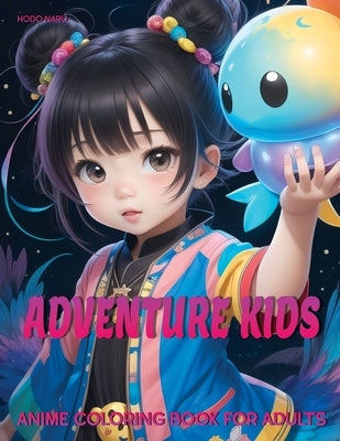 Adventure Kids: Anime Coloring Book for Adults by Naru, Hodo
