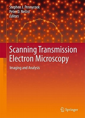 Scanning Transmission Electron Microscopy: Imaging and Analysis by Pennycook, Stephen J.