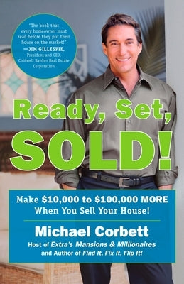 Ready, Set, Sold!: The Insider Secrets to Sell Your House Fast--For Top Dollar! by Corbett, Michael