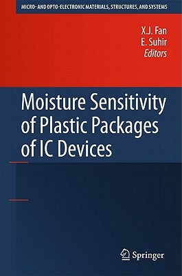 Moisture Sensitivity of Plastic Packages of IC Devices by Fan, X. J.