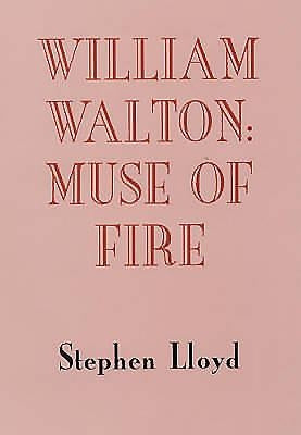 William Walton: Muse of Fire by Lloyd, Stephen