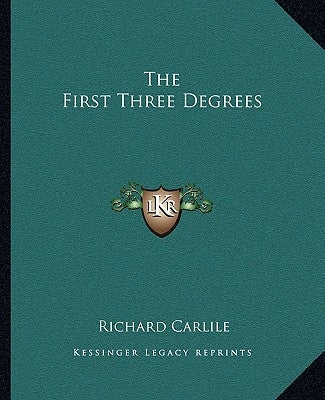 The First Three Degrees by Carlile, Richard