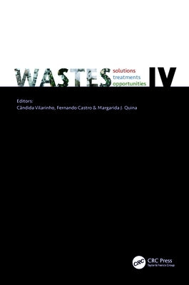 Wastes: Solutions, Treatments and Opportunities IV: Selected Papers from the 6th International Conference Wastes 2023, 6 - 8 September 2023, Coimbra, by Vilarinho, Candida