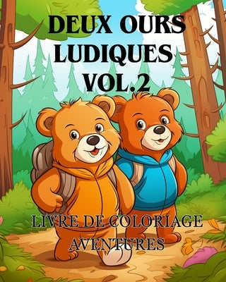 Livre de coloriage Aventures avec deux ours ludiques vol.2: Le livre de coloriage Adorable avec deux ours Une aventure de coloriage by Huntelar, James