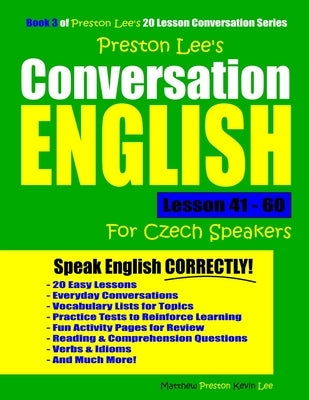 Preston Lee's Conversation English For Czech Speakers Lesson 41 - 60 by Preston, Matthew