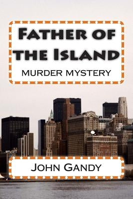 Father of the Island: murder mystery by Gandy, John