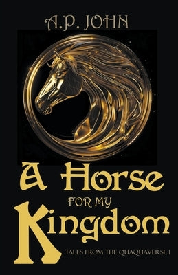 A Horse for My Kingdom by John, A. P.