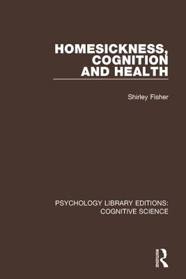 Homesickness, Cognition and Health by Fisher, Shirley