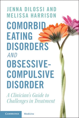 Comorbid Eating Disorders and Obsessive-Compulsive Disorder by Dilossi, Jenna
