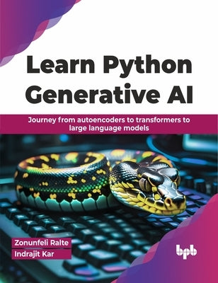 Learn Python Generative AI: Journey from autoencoders to transformers to large language models (English Edition) by Ralte, Zonunfeli