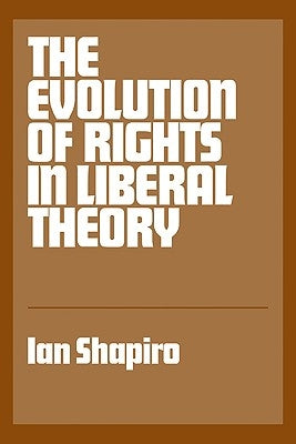 The Evolution of Rights in Liberal Theory: An Essay in Critical Theory by Tam, Henry