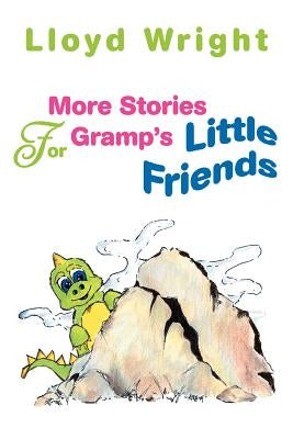 More Stories For Gramp's Little Friends by Wright, Lloyd