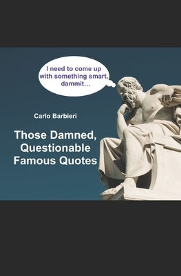 Those Damned, Questionable Famous Quotes by Barbieri, Carlo