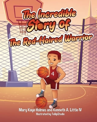 The Incredible Story of the Red-Haired Warrior by Little, Kenneth A., IV