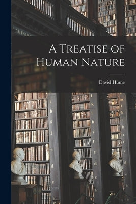 A Treatise of Human Nature by Hume, David