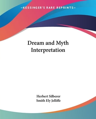 Dream and Myth Interpretation by Silberer, Herbert
