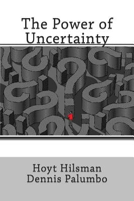The Power of Uncertainty by Palumbo, Dennis