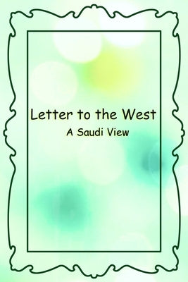 Letter to the West - A Saudi View by Bin Ameenuiddin, Tahseen Ahmed
