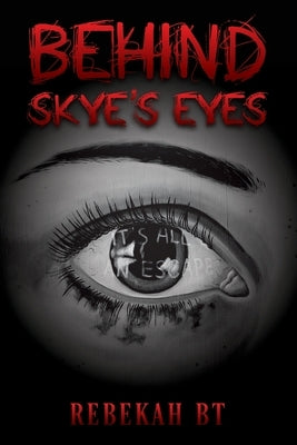 Behind Skye's Eyes by Bt, Rebekah