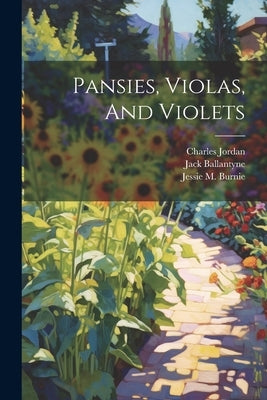Pansies, Violas, And Violets by Jordan, Charles
