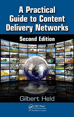A Practical Guide to Content Delivery Networks by Held, Gilbert