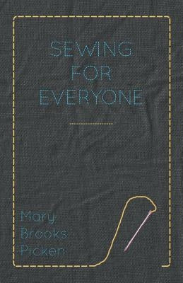 Mary Brooks Picken - Sewing For Everyone by Picken, Mary Brooks