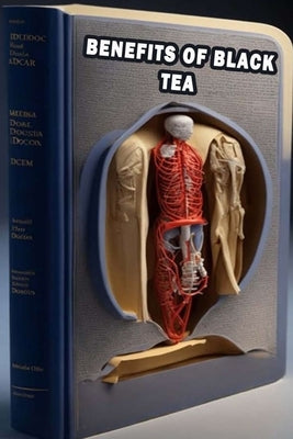 Benefits of Black Tea: Discover the Health Benefits of Black Tea - Prioritize Antioxidant-Rich Tea! by Somsuzen, Jacub