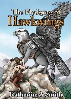 The Fledging of Hawkwings by Smith, Katherine A.