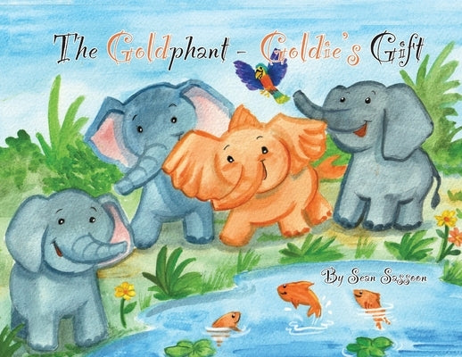 The Goldphant: Goldie's Gift by Sassoon, Sean