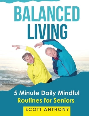 Balanced Living by Anthony, Scott