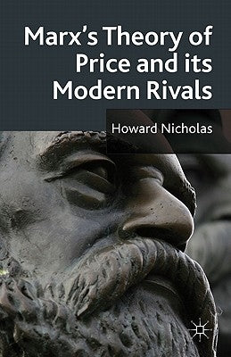 Marx's Theory of Price and Its Modern Rivals by Nicholas, H.