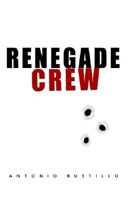 Renegade Crew by Bustillo, Antonio