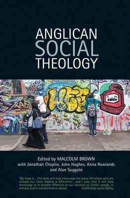 Anglican Social Theology: Renewing the Vision Today by Brown, Malcolm