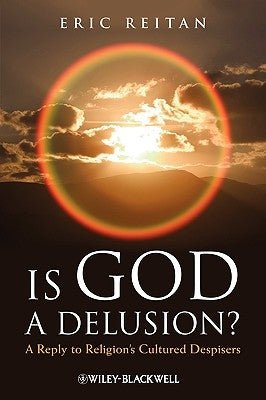 Is God a Delusion? by Reitan, Eric