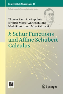 K-Schur Functions and Affine Schubert Calculus by Lam, Thomas