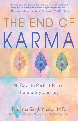 The End of Karma: 40 Days to Perfect Peace, Tranquility, and Joy by Khalsa, Dharma Singh