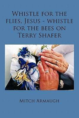 Whistle for the Flies, Jesus - Whistle for the Bees on Terry Shafer by Armaugh, Mitch