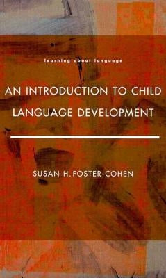 An Introduction to Child Language Development by Cohen, Susan H. Foster-