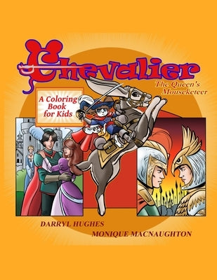 Chevalier the Queen's Mouseketeer: A coloring book for kids by Hughes, Darryl