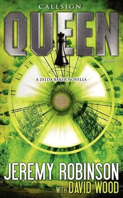 Callsign: Queen: Queen: Queen - Book I (a Zelda Baker - Chess Team Novella) by Robinson, Jeremy