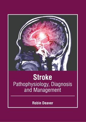 Stroke: Pathophysiology, Diagnosis and Management by Deaver, Robin
