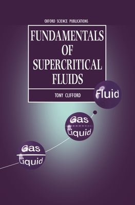 Fundamentals of Supercritical Fluids by Clifford, Anthony