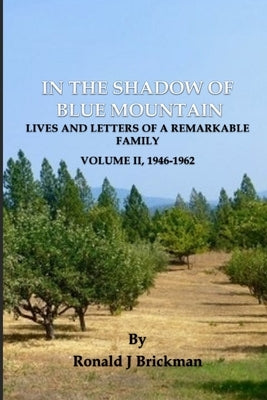 In the Shadow of Blue Mountain: LIVES AND LETTERS OF A REMARKABLE FAMILY - Volume II, 1946-1962 by Brickman, Ronald J.