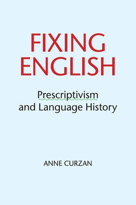 Fixing English by Curzan, Anne
