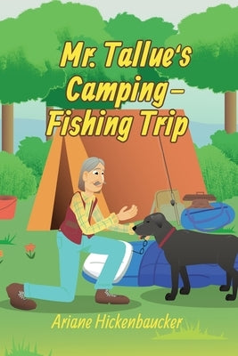 Mr. Tallue's Camping-Fishing Trip by Hickenbaucker, Ariane