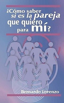 ¿Cómo saber si es la pareja que quiero para mí? by Lorenzo, Bernardo