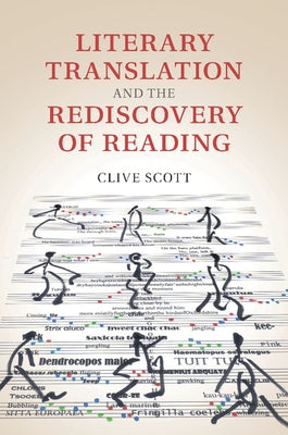Literary Translation and the Rediscovery of Reading by Scott, Clive